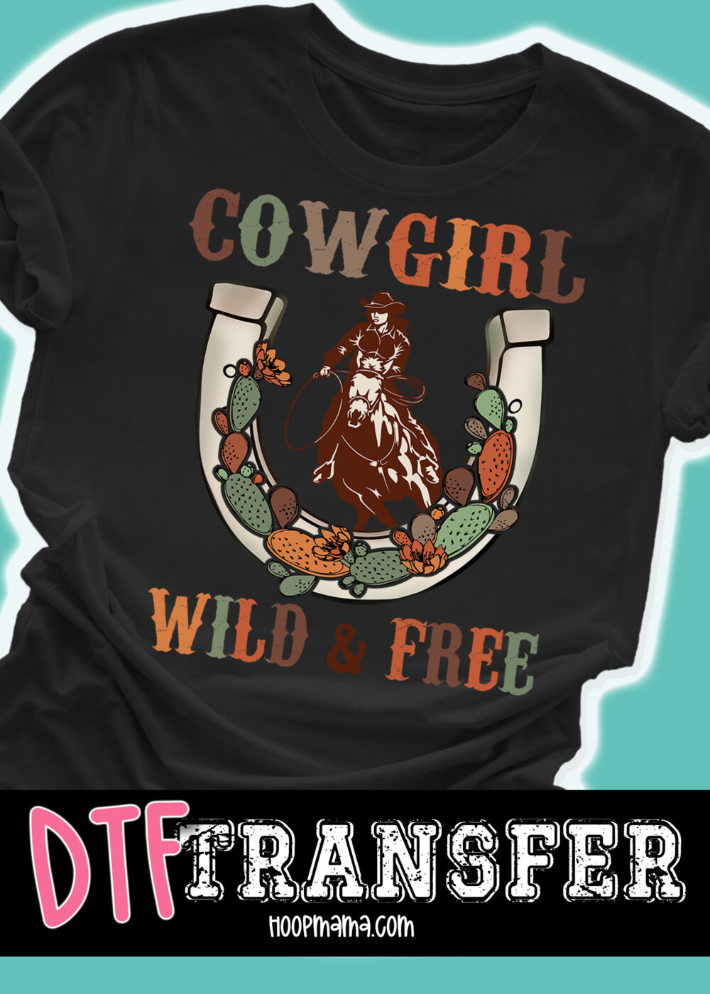 23-0548 - Cowgirl Wild & Free - DTF Transfer