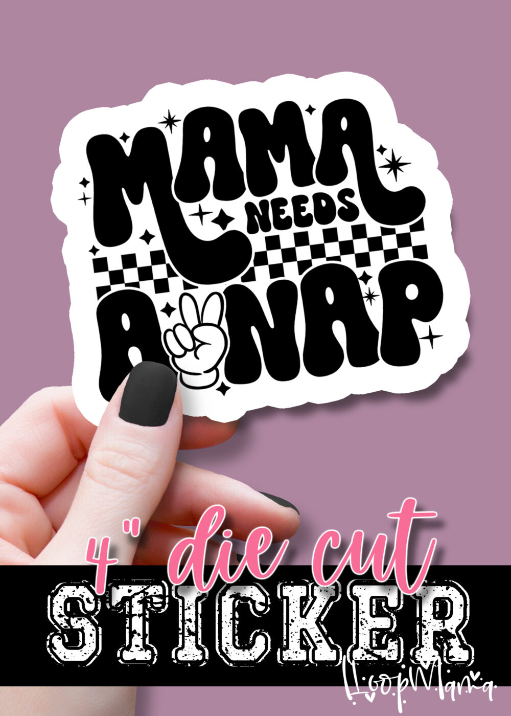 B23-JUL30 - Mama Needs A Nap - DIE CUT STICKER