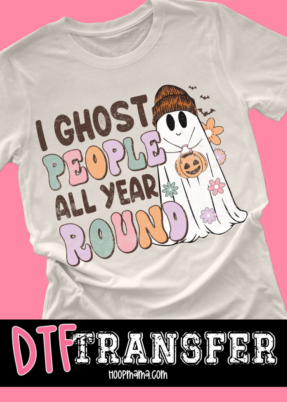 23-1091 - I Ghost People All Year -  DTF Transfer