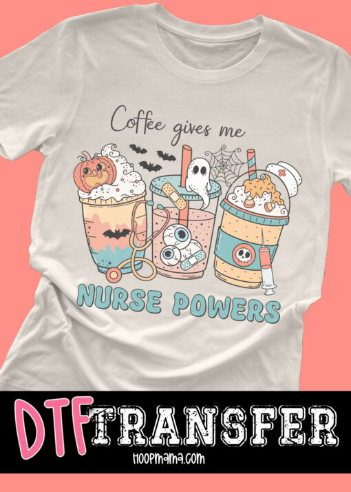 23-1150 - Coffee Gives Me Nurse Powers - DTF Transfer