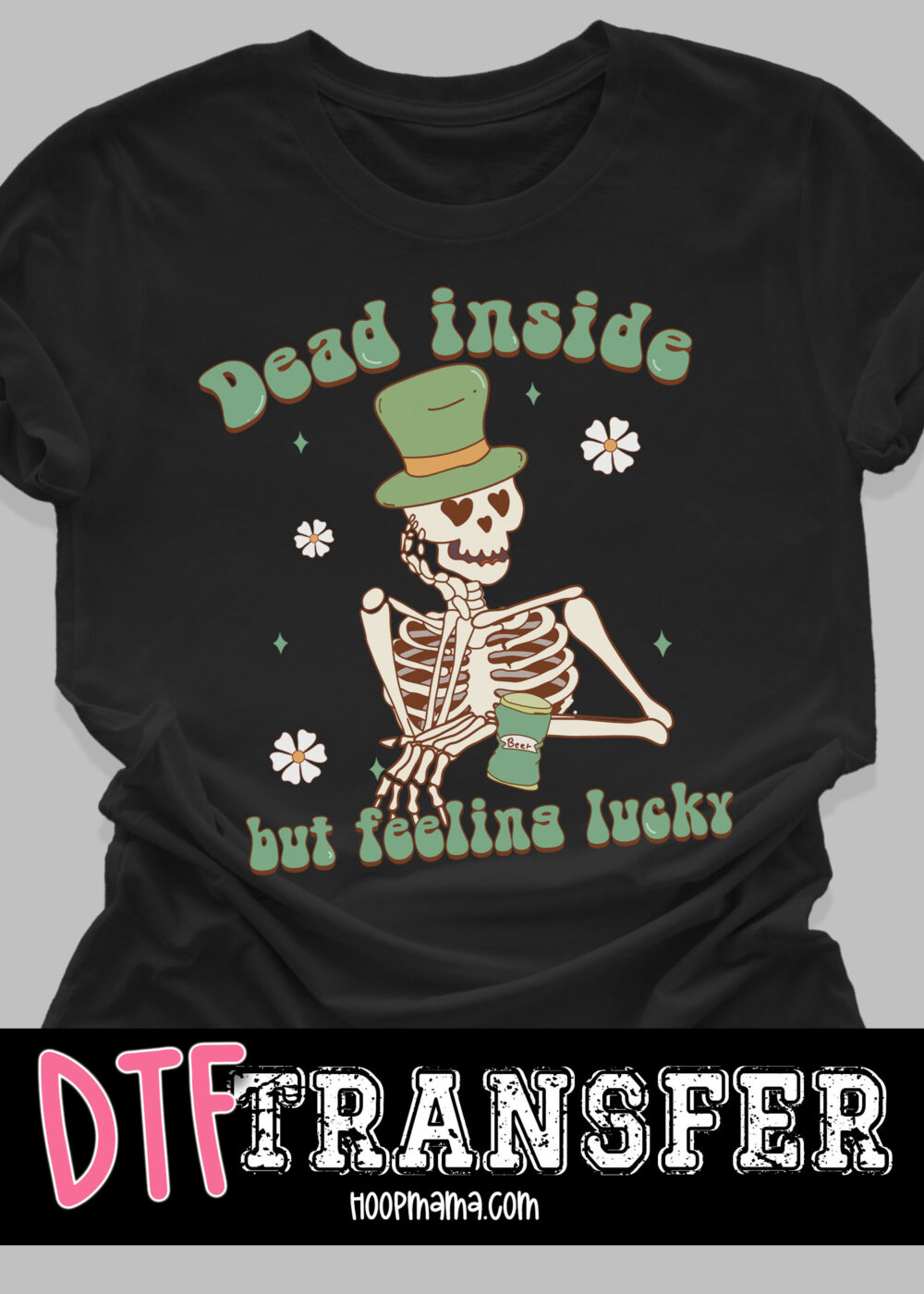 N24-JAN30-006 - Dead Inside Feeling Lucky - DTF TRANSFER