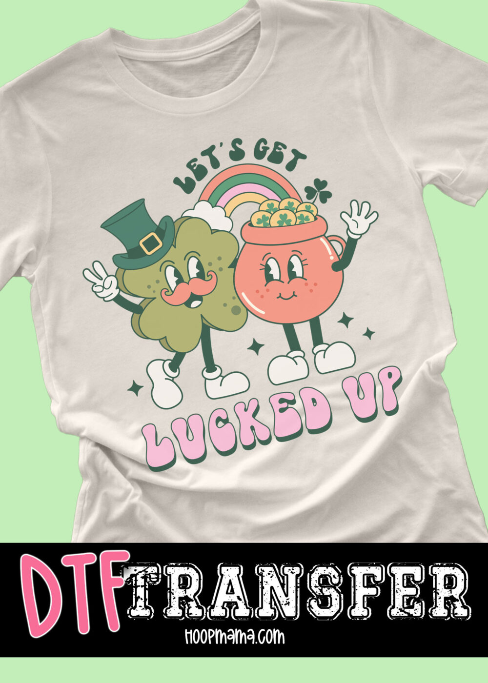 N24-JAN30-015 - Lets Get Lucked Up - DTF TRANSFER