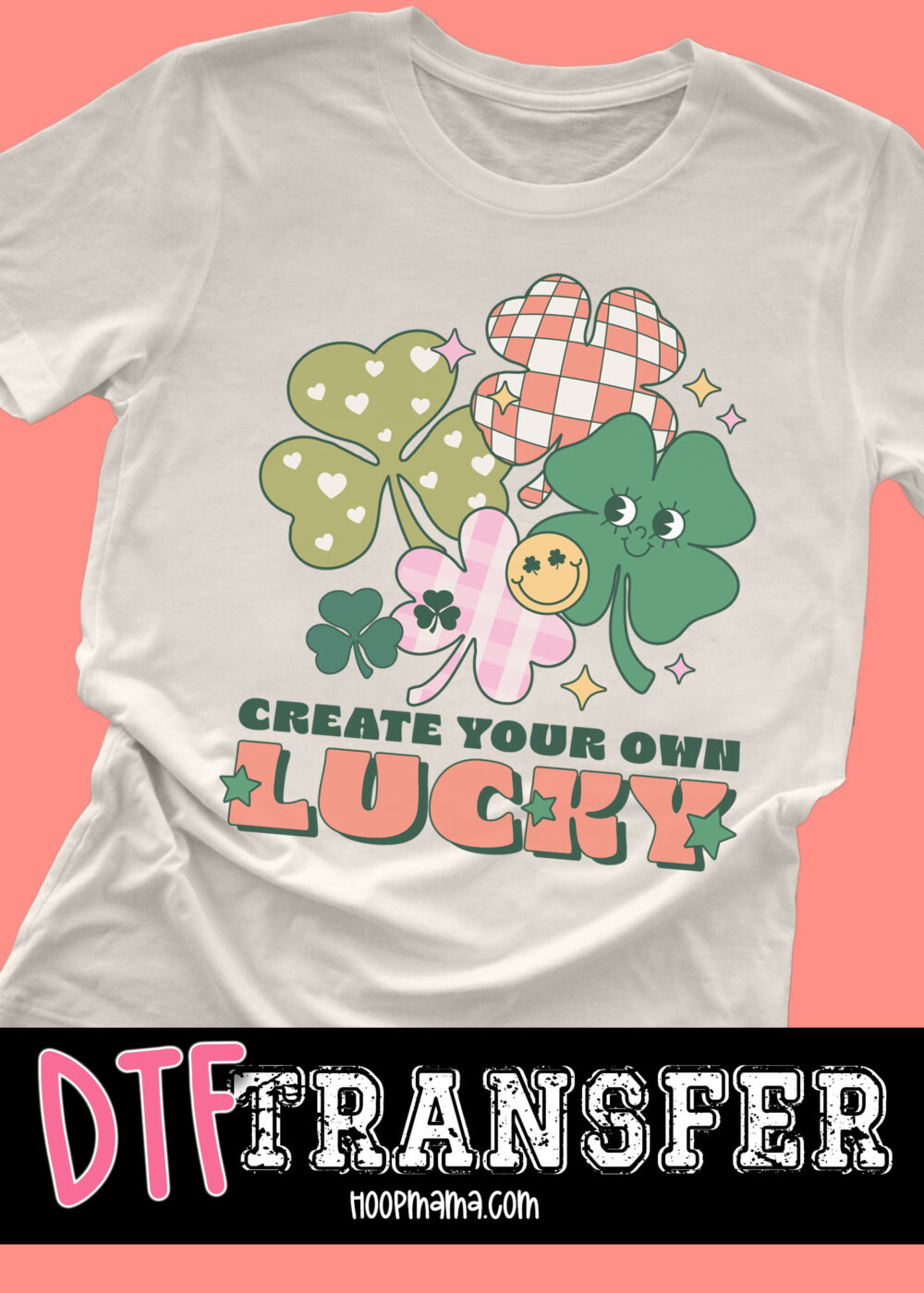 N24-JAN30-009 - Create Your Own Lucky - DTF TRANSFER