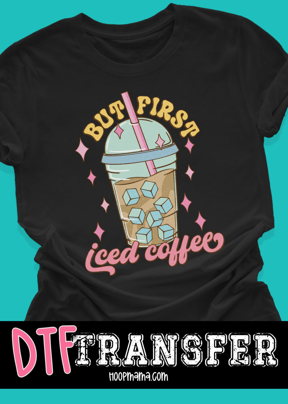 N24-FEB5-012 - But First Iced Coffee - DTF TRANSFER
