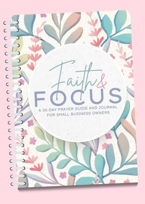 Faith And Focus - 30 Day Prayer Guide And Journal