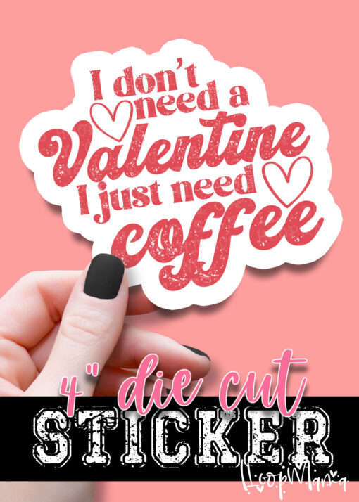 DC-B25-JAN03 - I Dont Need A Valentine - RED - DIE CUT STICKER