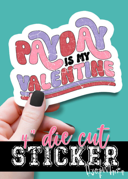 DC-B25-JAN02 - Payday Is My Valentine - DIE CUT STICKER