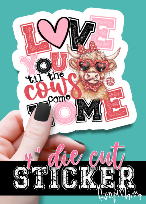 DC-B25-JAN08 - Love You Tin The Cows Come Home - DIE CUT STICKER