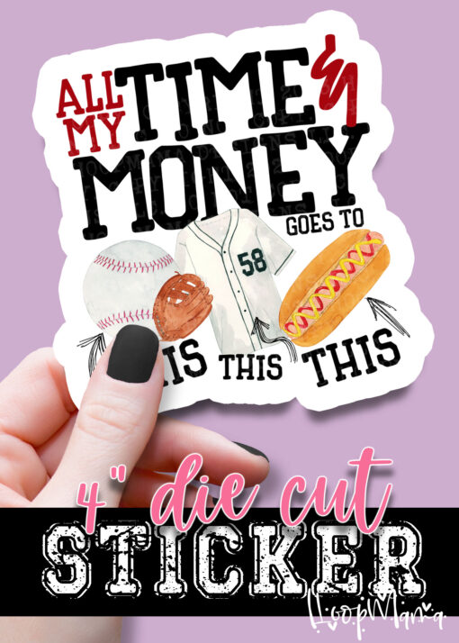 DC-B25-JAN29 - All My Time And Money - BASEBALL - DIE CUT STICKER