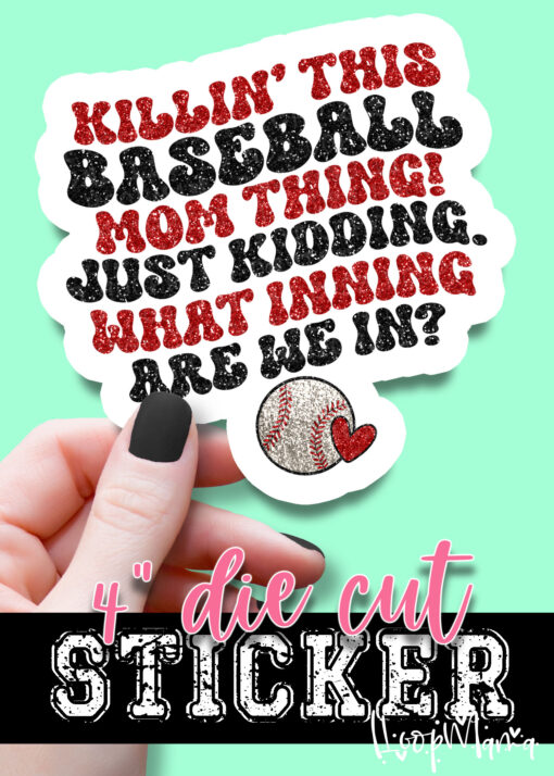 DC-B25-JAN24 - Killin This Baseball Mom Thing - DIE CUT STICKER