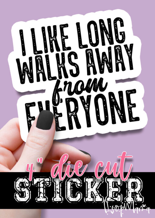 DC-B24-DEC21 - I Like Long Walks Away From Everyone - DIE CUT STICKER