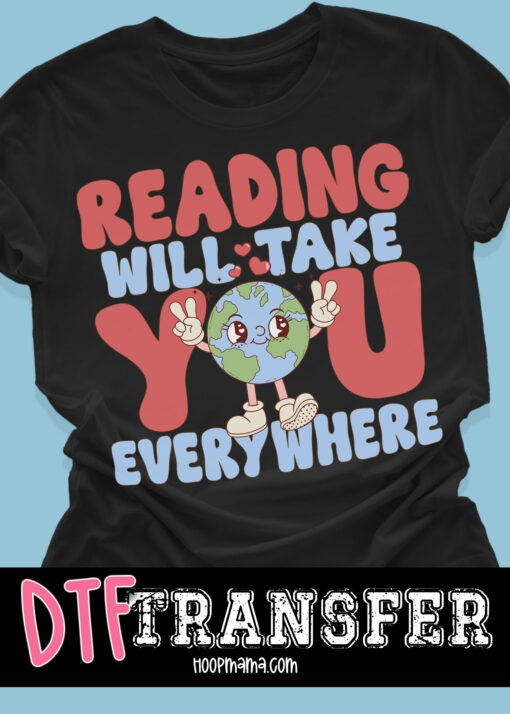 DTF-B25-JAN34 - Reading Will Take You Everywhere - DTF TRANSFER