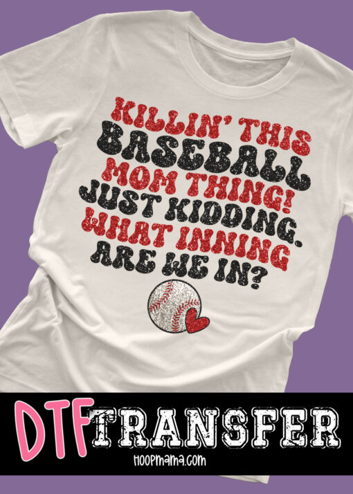 DTF-B25-JAN24 - Killin This Baseball Mom Thing - DTF TRANSFER