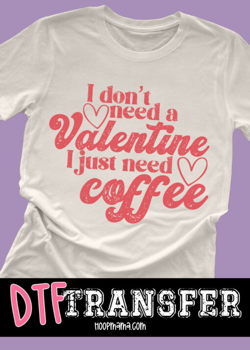 DTF-B25-JAN03 - I Dont Need A Valentine - RED - DTF TRANSFER