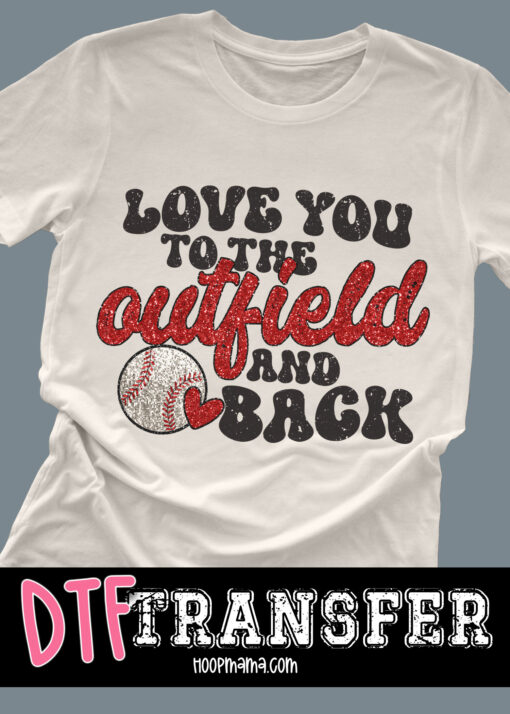 DTF-B25-JAN25 - Love You To The Outfield And Back - DTF TRANSFER