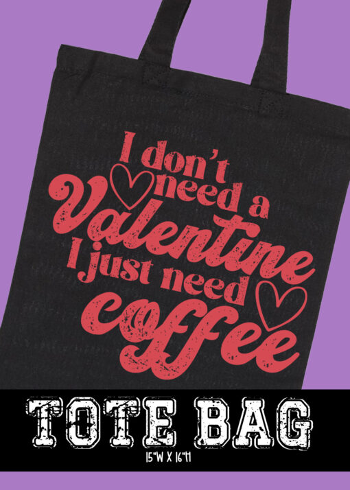 TB-B25-JAN03 - I Dont Need A Valentine - RED - TOTE BAG