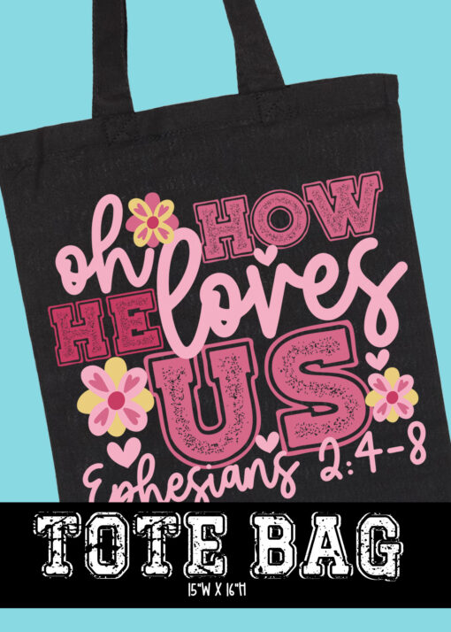 TB-B25-JAN05 - Oh How He Loves Us - TOTE BAG