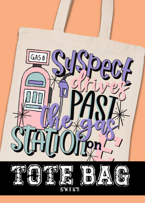 TB-B25-JAN16 - Suspect Drives Past The Gas Station On E - TOTE BAG