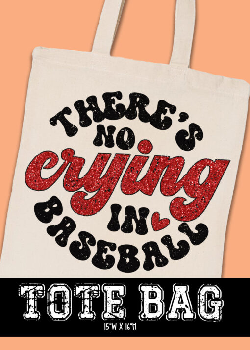 TB-B25-JAN26 - Theres No Crying In Baseball - TOTE BAG