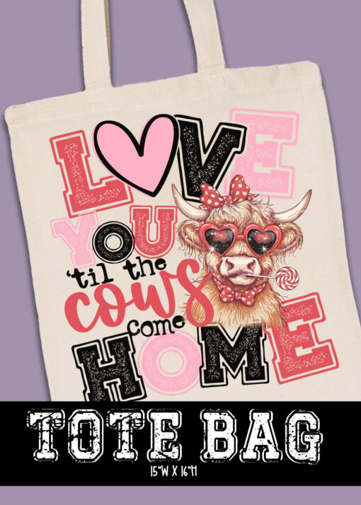 TB-B25-JAN08 - Love You Tin The Cows Come Home - TOTE BAG