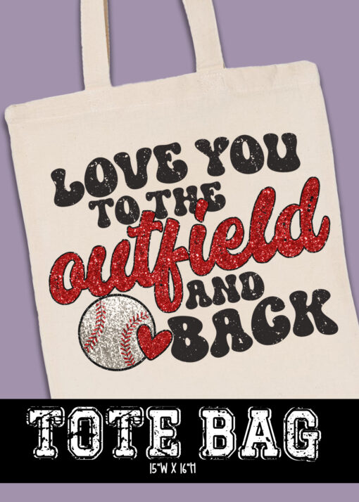 TB-B25-JAN25 - Love You To The Outfield And Back - TOTE BAG