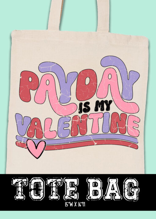 TB-B25-JAN02 - Payday Is My Valentine - TOTE BAG