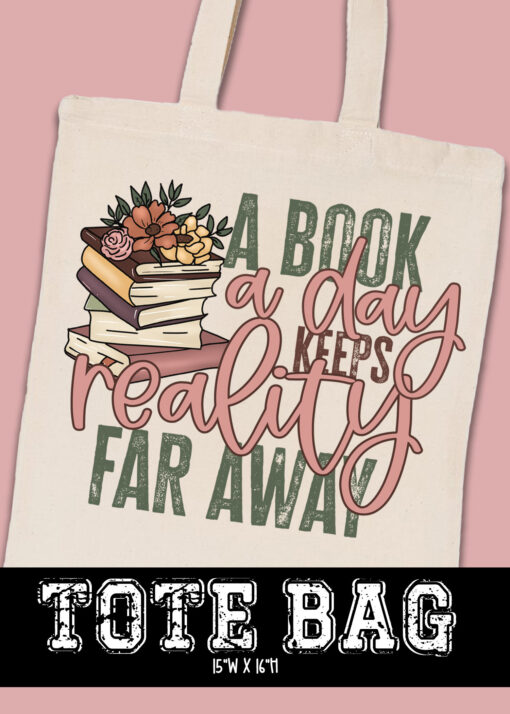 TB-B25-JAN31 - A Book A Day Keeps Reality - TOTE BAG