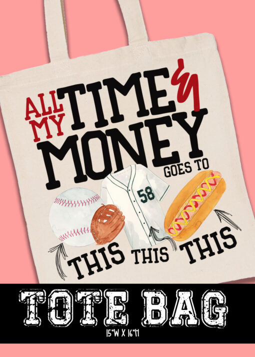 TB-B25-JAN29 - All My Time And Money - BASEBALL - TOTE BAG