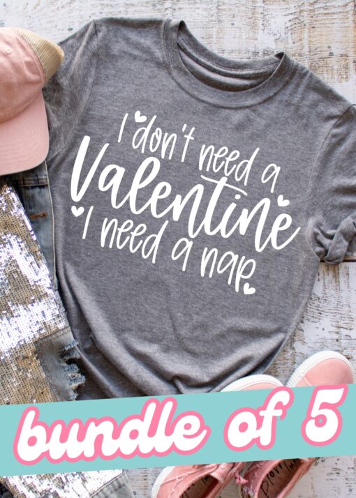 SPT-HS3C1 - BUNDLE OF 5 - I Dont Need A Valentine I Need A Nap - WHITE - 11 INCH - SCREEN PRINT TRANSFER