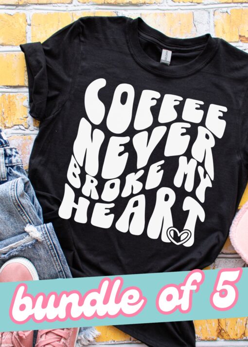 SPT-H4G1 - BUNDLE OF 5 - Coffee Never Broke My Heart - WHITE - 11 INCH - SCREEN PRINT TRANSFER