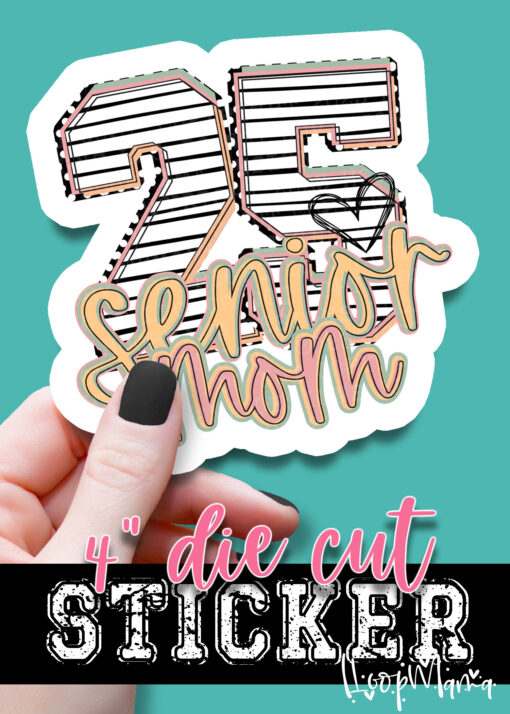 DC-B25-APR03 - 25 Senior Mom - DIE CUT STICKER