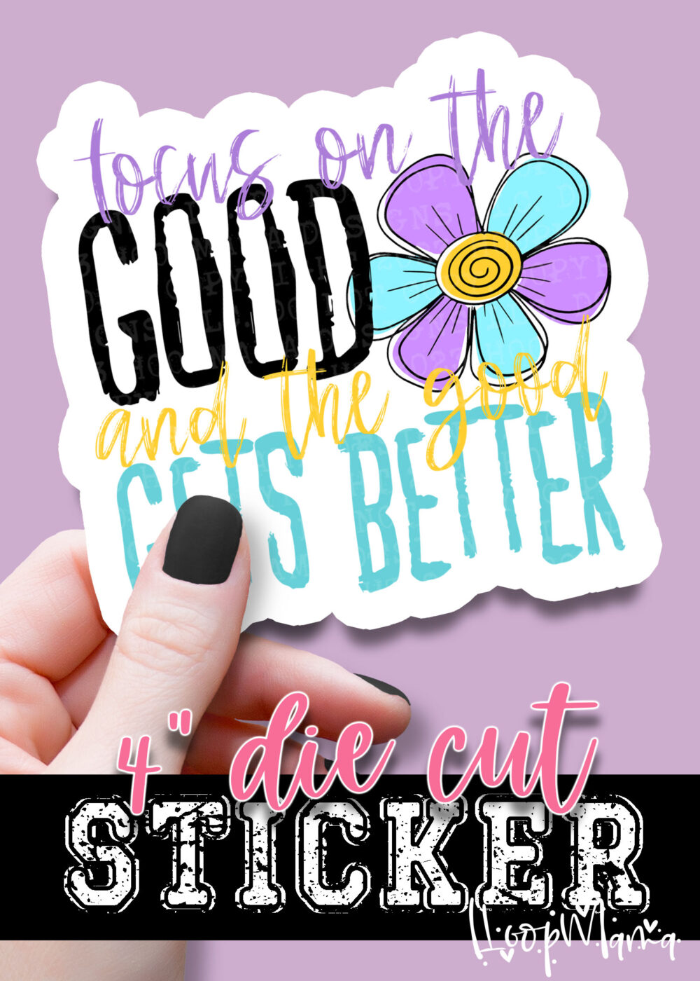 DC-B25-MAY32 - Focus On The Good And the Good Gets Better - DIE CUT STICKER