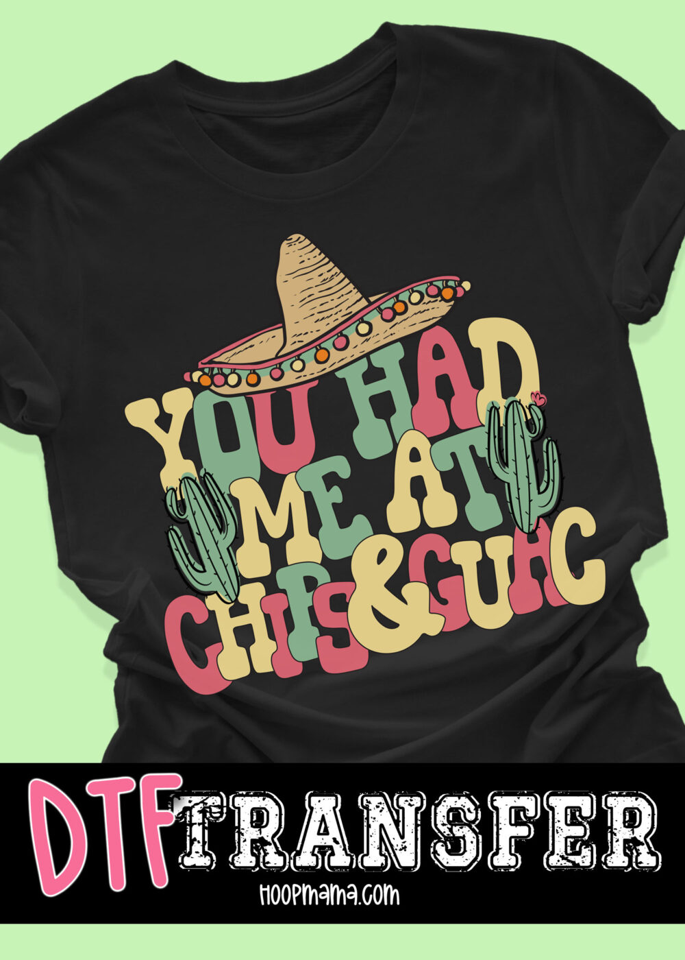 DTF-B25-MAY36 - You Had Me At Chips And Guac - DTF TRANSFER