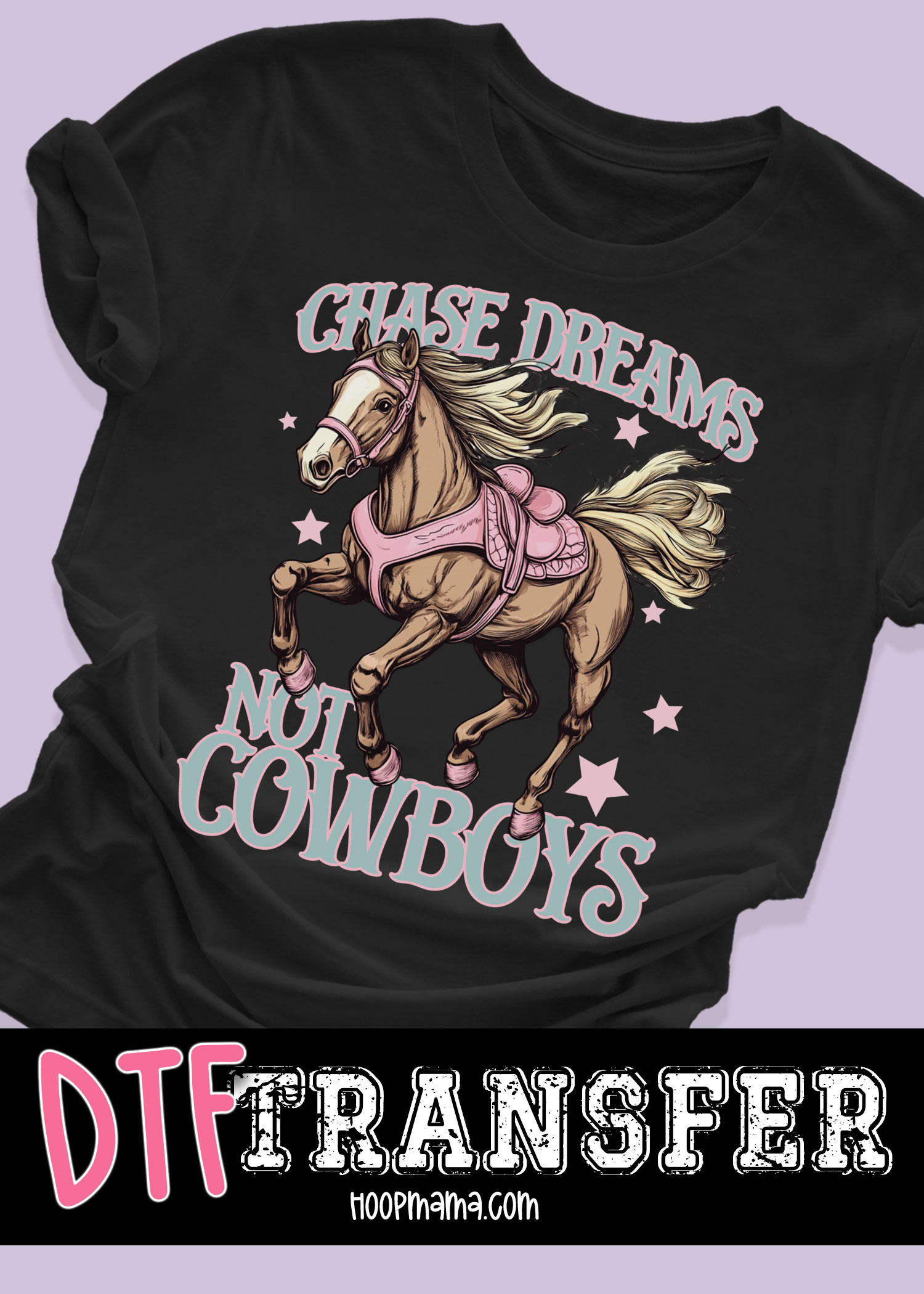 DTF-B25-MAY10 - Chase Dreams Not Cowboys - DTF TRANSFER