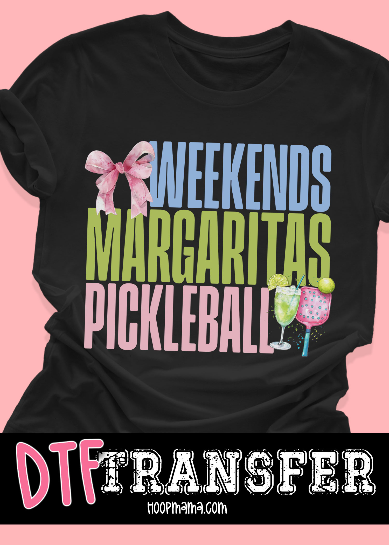 DTF-B25-MAY23 - Weekends Margaritas Pickleball - DTF TRANSFER