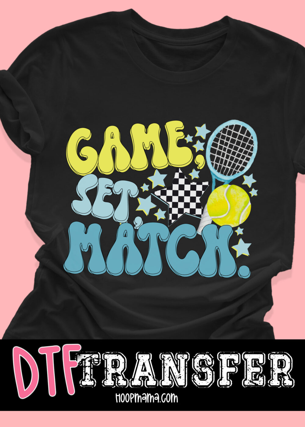 DTF-B25-MAY28 - Game Set Match - DTF TRANSFER