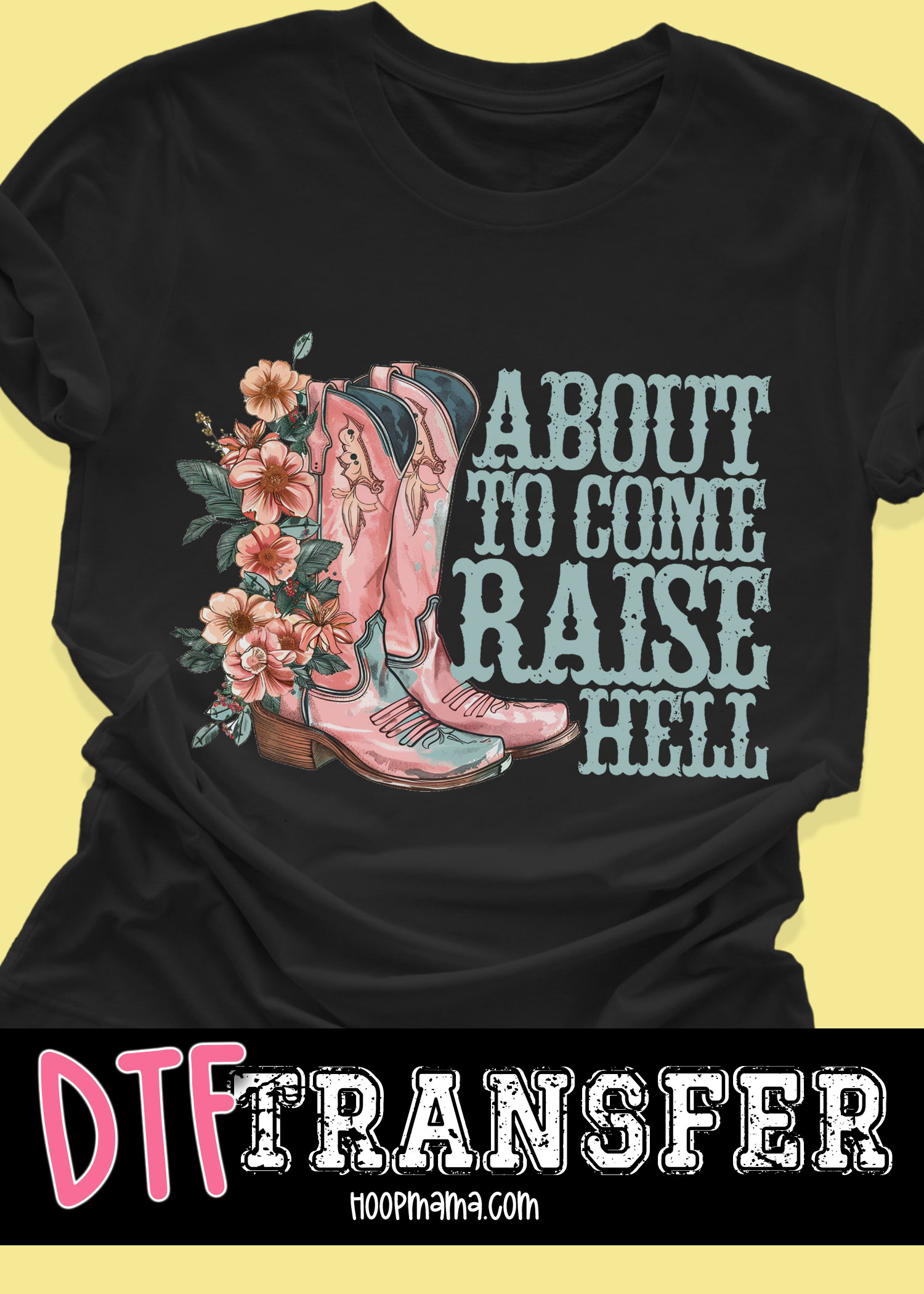 DTF-B25-MAY08 - About To Come Raise Hell - DTF TRANSFER