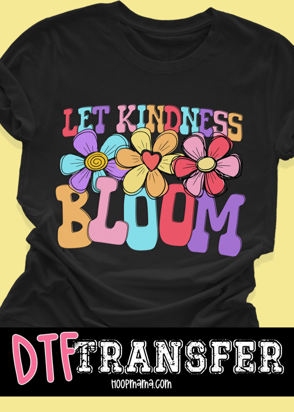 DTF-B25-MAY31 - Let Kindness Bloom - DTF TRANSFER