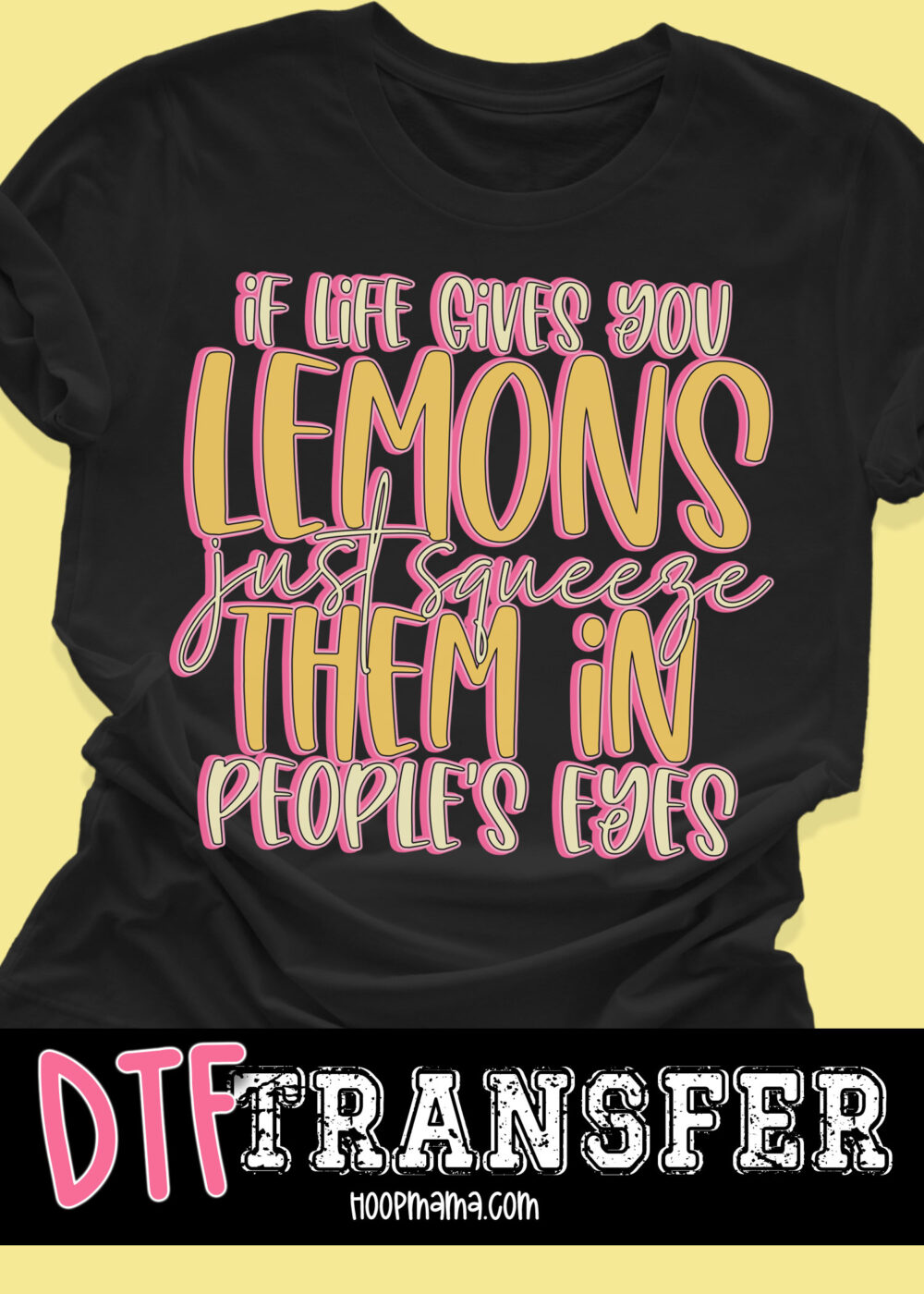 DTF-B25-JUN28 - If Life Gives You Lemons - DTF TRANSFER