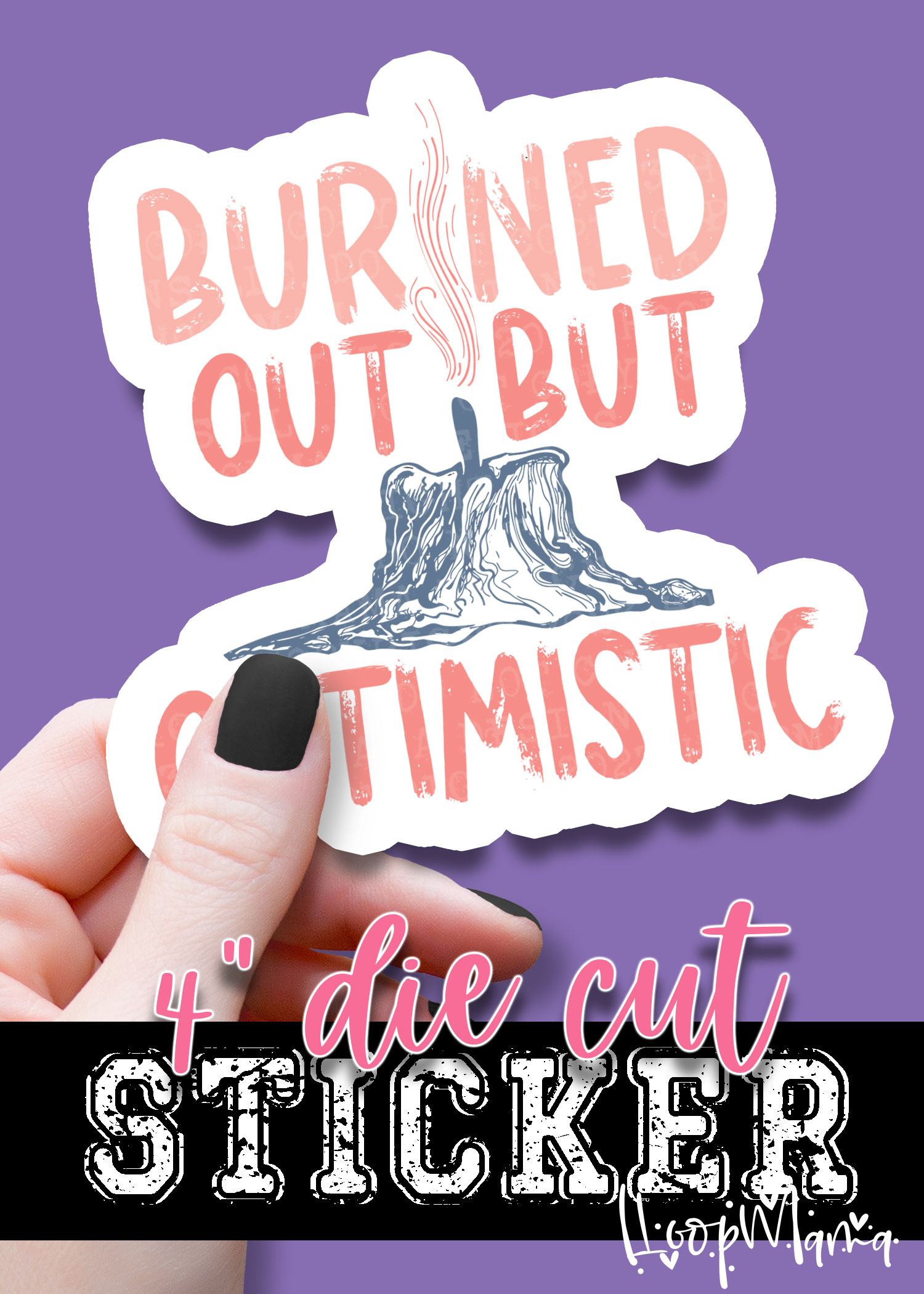 DC-B25-JUL11 - Burned Out But Optimistic COLOR - DIE CUT STICKER