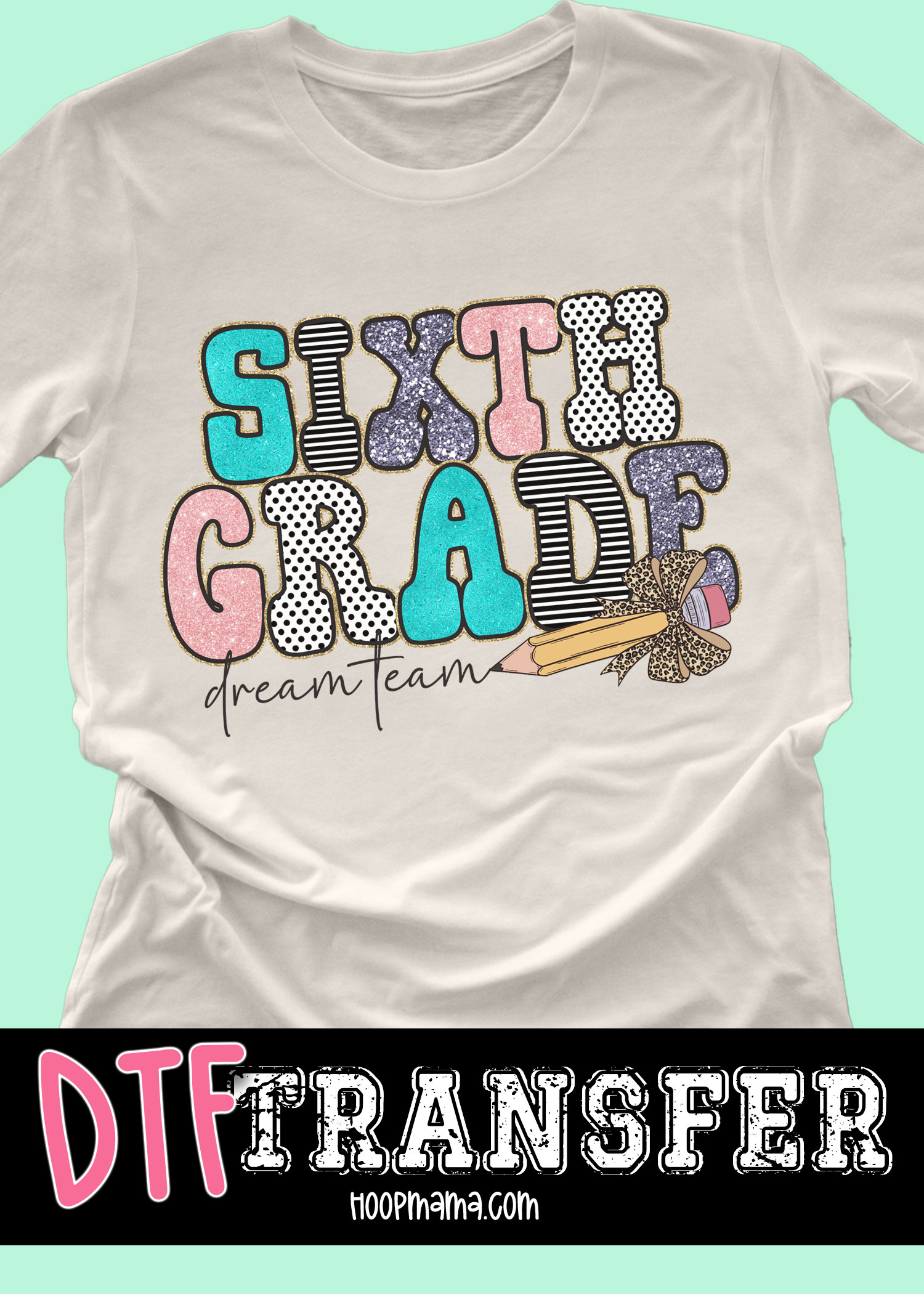 DTF-B25-JUL27 - Sixth Grade Dream Team - DTF TRANSFER