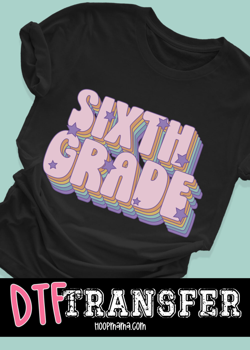 DTF-B25-AUG10 - Sixth Grade - DTF TRANSFER